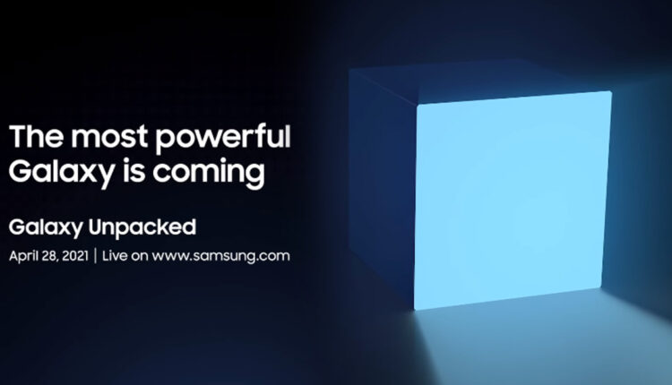 Galaxy Unpacked 2021 Event: Samsung To Launch Most Powerful Galaxy Yet on April 28, 2021