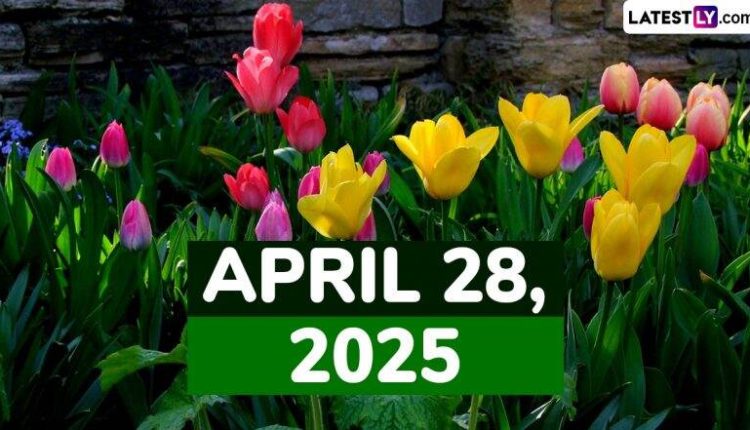 April 28, 2025 Special Days: Which Day Is Today? Know Holidays, Festivals, Events, Birthdays, Birth and Death Anniversaries Falling on Today's Calendar Date