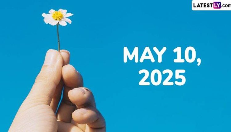 May 10, 2025 Special Days: Which Day Is Today? Know Holidays, Festivals, Events, Birthdays, Birth and Death Anniversaries Falling on Today's Calendar Date