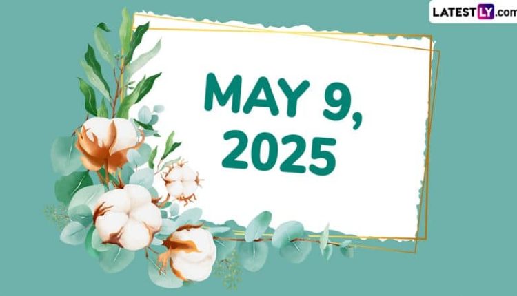 May 9, 2025 Special Days: Which Day Is Today? Know Holidays, Festivals, Events, Birthdays, Birth and Death Anniversaries Falling on Today's Calendar Date